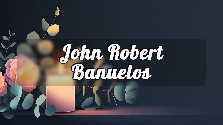 John Robert Banuelos, Long Beach, CA