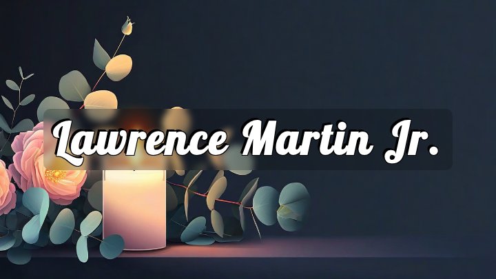 Lawrence Martin Jr., Parkton, MD