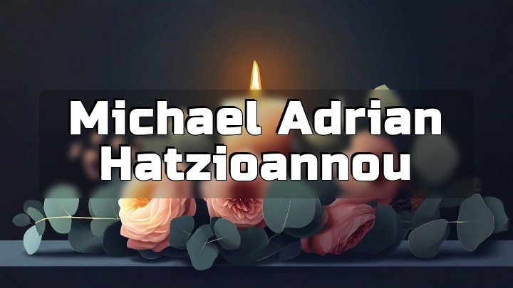 Michael Adrian Hatzioannou, San Marcos, CA