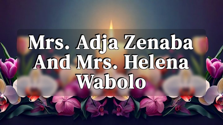 Mrs. Adja Zenaba and Mrs. Helena Wabolo, England